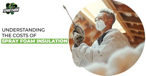 How Much Does Spray Insulation Cost: A Comprehensive Guide to Understanding the Investment